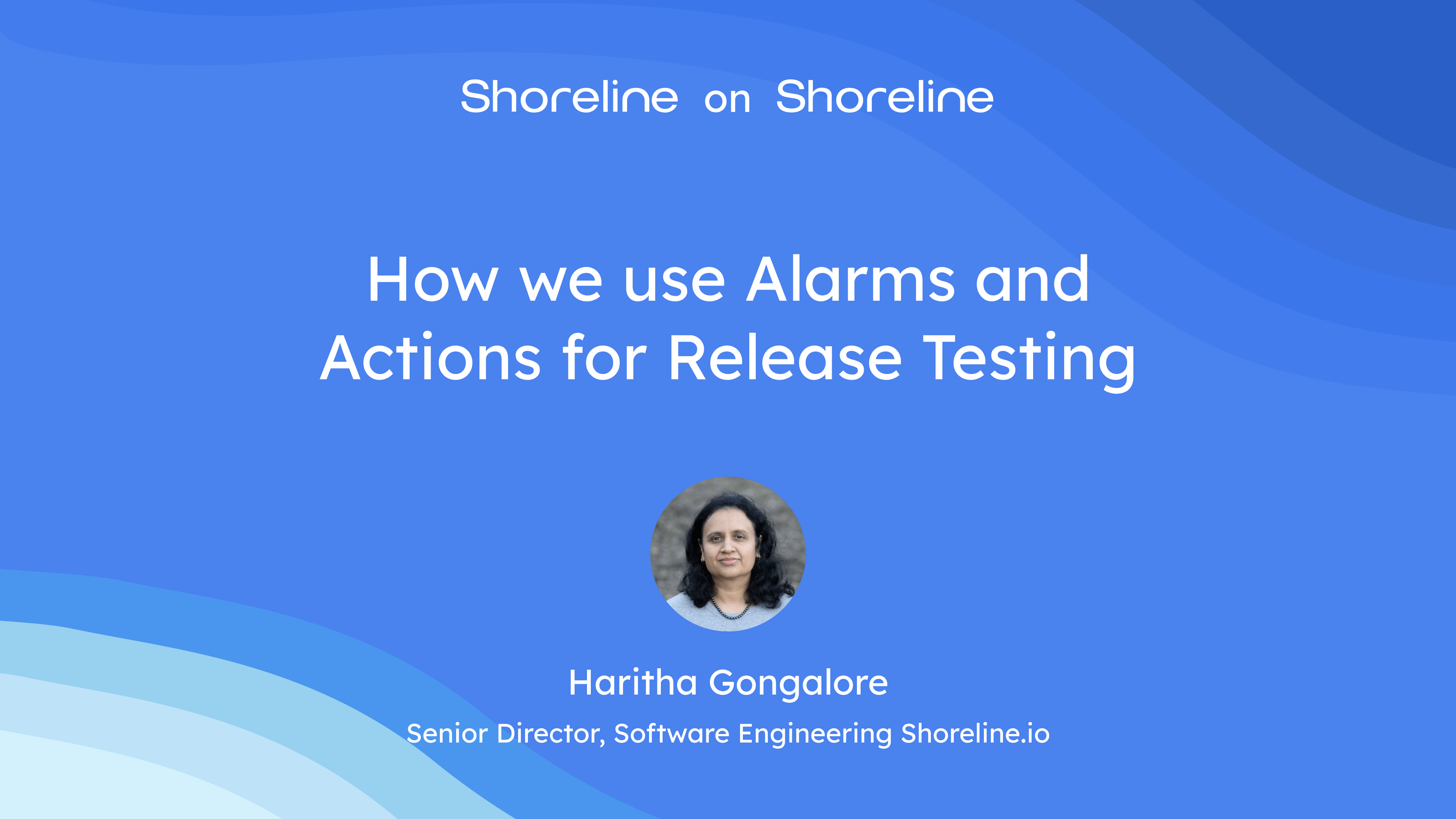 Shoreline on Shoreline: Alarms & Actions for Release Testing