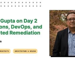 Anurag Gupta on day 2 operations, devops, and automated remediation